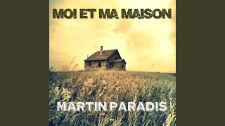 Video thumbnail of "Martin Paradis - Moi et ma maison"