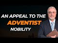 An Appeal to the Adventist Nobility
