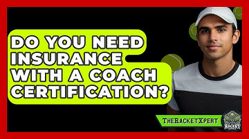 Do You Need Insurance With A Coach Certification? - The Racket Xpert