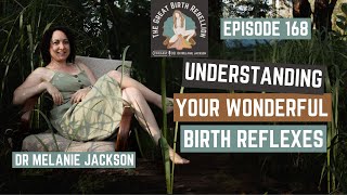 Episode 168 - Understanding your wonderful birth reflexes