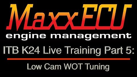 MaxxEcu ITB K24 Live Training Part 5: Low Cam WOT Tuning | Evans Performance Academy
