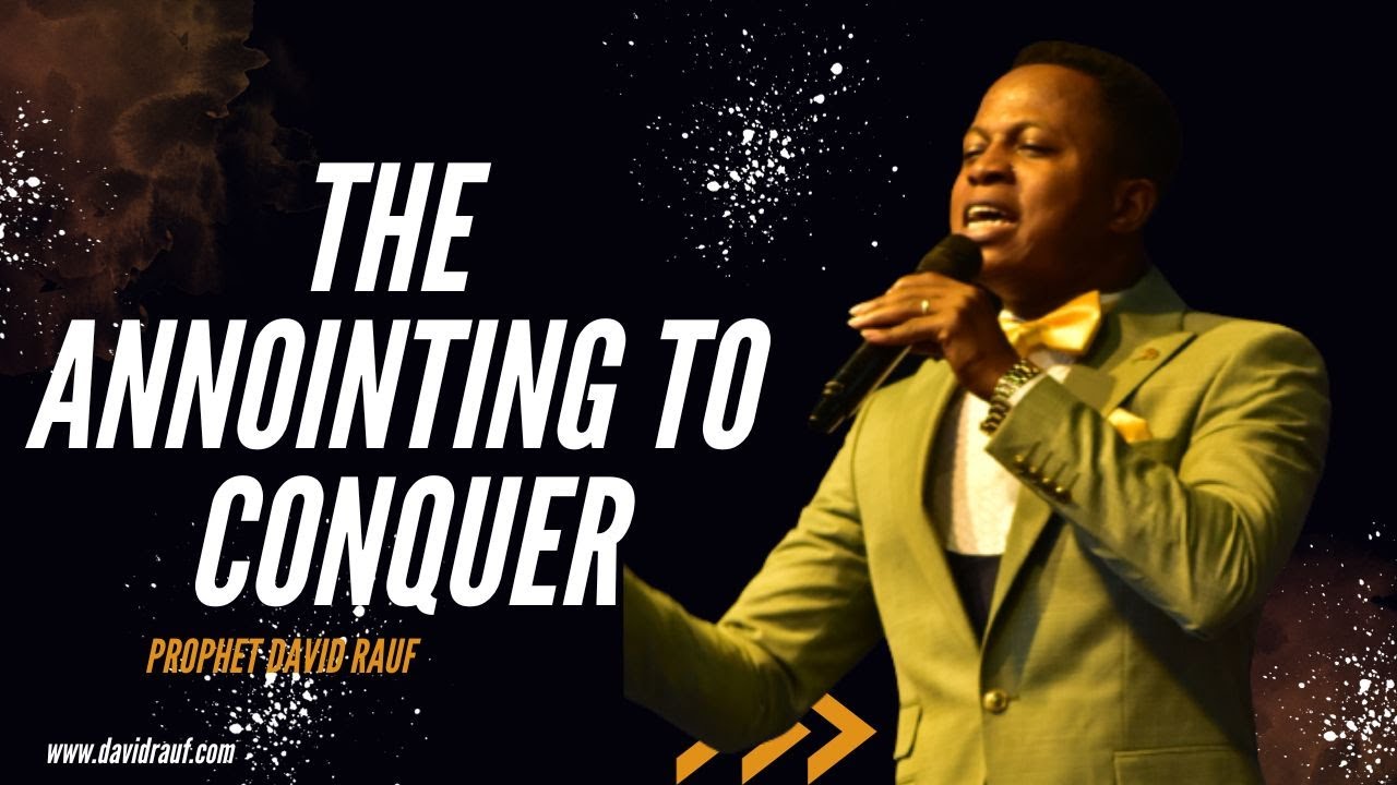 Prophet David Rauf THE CONQUERERS ANNOINTING || PROPHET DAVID RAUF - YouTube