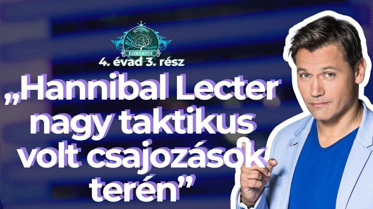 „Hannibal Lecter nagy taktikus volt csajozások terén