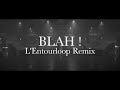 Chinese man ft youthstar illaman  blah lentourloop remix