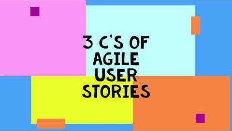 The Three Cs of Agile User Story Creation