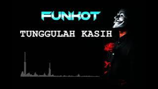 TUNGGULAH KASIH - FUNKOT REMIX GALAU