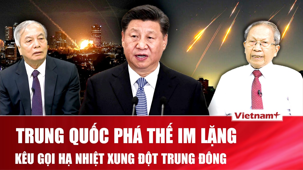 THẾ GIỚI NÓNG: Trung Quốc “ra mặt” giữa khói lửa: Chỉ trích tấn công Iran, yêu cầu ngừng chiến