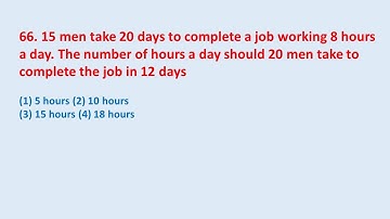 66. 15 men take 20 days to complete a job working 8 hours a day. The number of.. || edu214