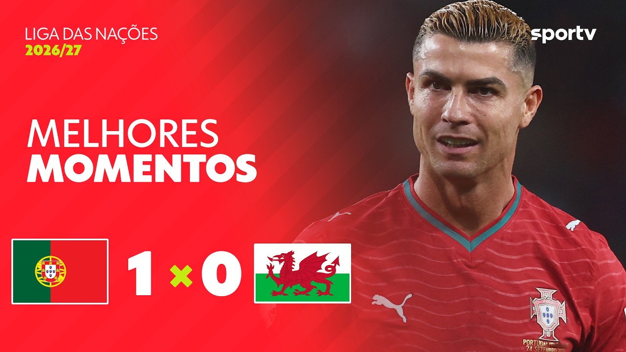 PORTUGAL 1 X 0 PAÍS DE GALES | MELHORES MOMENTOS | LIGA DAS NAÇÕES DA UEFA 2026/27 | sportv