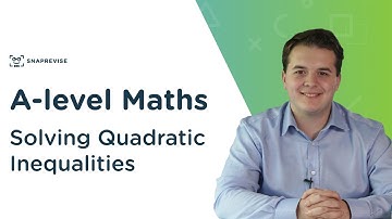 Solving Quadratic Inequalities | A-level Maths | OCR, AQA, Edexcel