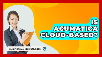 Is Acumatica Cloud-based? - BusinessGuide360.com