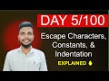 Day 05/100 | Escape Characters, Constants, and Indentation in Python | Python Basics for Beginners