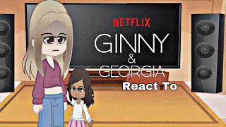 Ginny And Georgia || Ginny’s Friends || React To || Georgia Miller’s Past ||