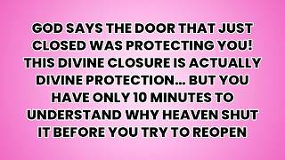 🔴 GOD SAYS: THE DOOR THAT JUST CLOSED WAS PROTECTING YOU! THIS DIVINE CLOSURE IS ACTUALLY DIVINE…