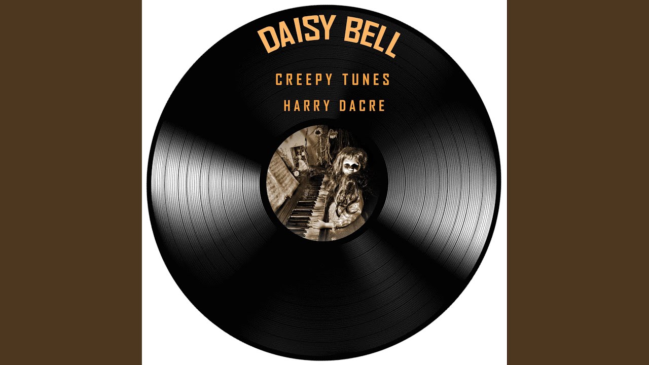 Daisy Bell (Creepy Piano) YouTube