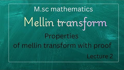 L-2 Properties of mellin transform ||with proof|| m.sc mathematics 
