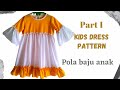 part1 : pola baju anak perempuan #belajarpolabaju