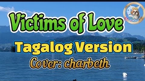 "Victims of Love "(Tagalog Version) Cover by charbeth