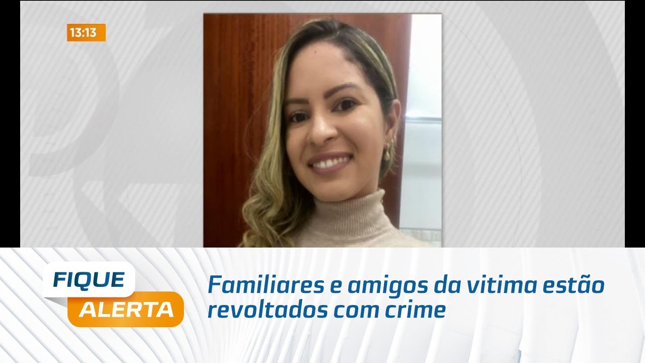 Feminicidio em Arapiraca: Familiares e amigos da vitima estão revoltados com crime