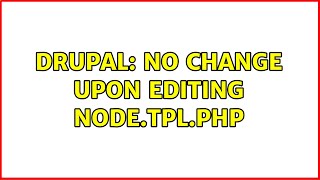Drupal: No change upon editing node.tpl.php