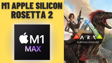 ARK: Survival Evolved - Rosetta 2 - MacBook Pro 2021 M1 Max 32 GB