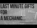 Last Minute Gifts for  a Mechanic |  Super Quick | From a Mechanic Himself!