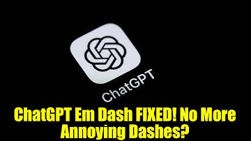 ChatGPT Em Dash FIXED! No More Annoying Dashes?