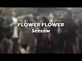 Seesaw – FLOWER FLOWER (yui) | Unreleased song 2012