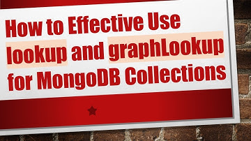 How to Effective Use lookup and graphLookup for MongoDB Collections