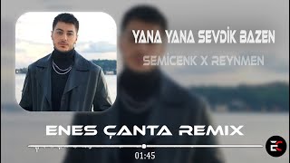 Semicenk x Reynmen - Yana Yana Sevdik Bazen (Enes Çanta Remix) Resimi