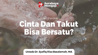 Cinta Dan Takut, Apakah Bisa Bersatu - Ustadz Dr Syafiq Riza Basalamah MA