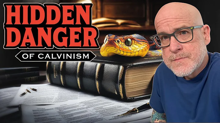 The Hidden Dangers of Calvinism (and how it destroys faith)