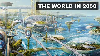 The World In 2050: Top 8 Future Technologys
