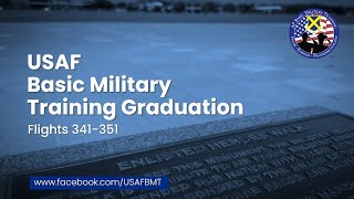 USAF Basic Military Training Graduation Ceremony Flights: 341-351 -- May 16, 2024 USAF Basic Military Training Graduation Ceremony Flights: 341-351 -- May 16, 2024