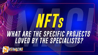 NFTs - Specific Projects | Reimagine v11.0 #9