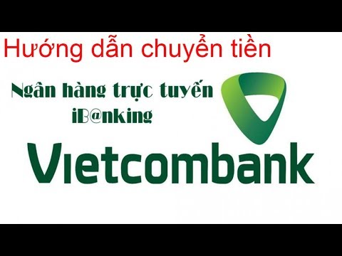 Video Hướng dẫn chuyển tiền  trên VCB internet banking, Ngân hàng Vietcombank | Foci