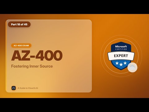 AZ-400 Exam EP 18: Fostering Inner Source