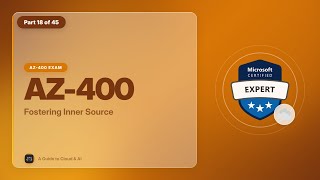 AZ-400 Exam EP 18: Fostering Inner Source