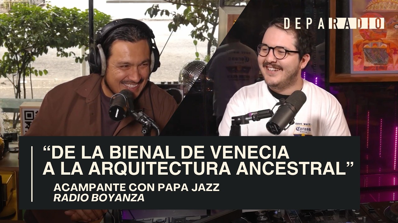 De la Bienal de Venecia a la arquitectura ancestral | Acampante con Papa Jazz | Radio Boyanza