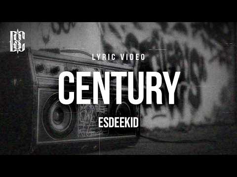 EsDeeKid - Century | Lyrics