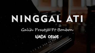 Ninggal Ati Galih Prastya Ft Bonbon Karaoke Piano Akustik Nada Cewe (Female)