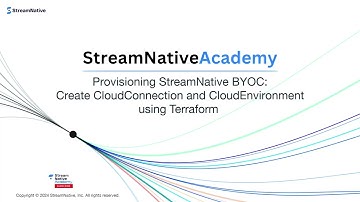 Provisioning StreamNative BYOC: Create CloudConnection and CloudEnvironment using Terraform