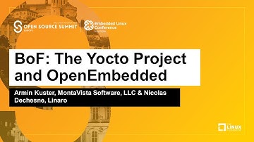 BoF: The Yocto Project and OpenEmbedded - Armin Kuster & Nicolas Dechesne
