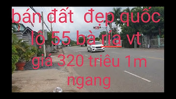 Đât bà rịa vũng tàu  giá rẻ quốc lộ 55 giá 320 tr 1m ngang lh 0969879377