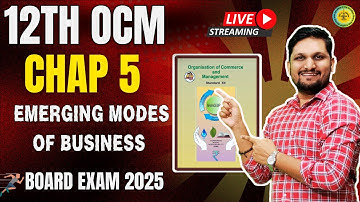 12th OCM : Chap -05 Emerging Modes of Business | Day 1 |Board Exam 2025 | Flow Chart #12thcommerce