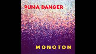 Video thumbnail of "Puma Danger - Monoton"