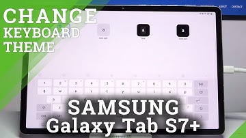 How to Change Keyboard Theme in Samsung Galaxy Tab S7+?