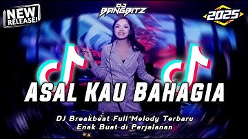 DJ Asal Kau Bahagia Breakbeat Slow Full Melody Remix Tiktok FYP Viral Terbaru Versi 2025