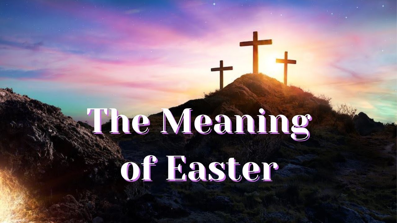 The Meaning of Easter 