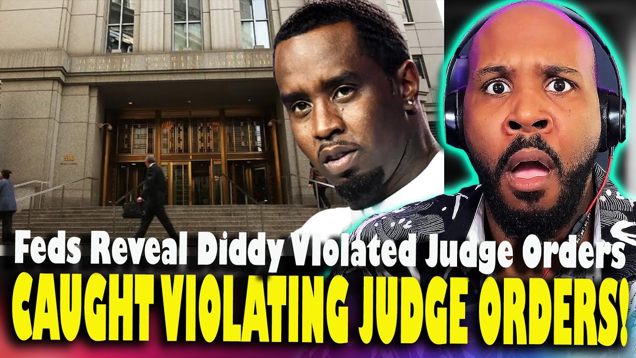 CAUGHT! Feds Reveal Diddy Violated Judges Orders UP TO THE DAY BEFORE ...